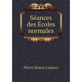 

Книга Séances des Écoles normales. Laplace Pierre Simon