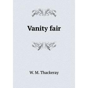 

Книга Vanity fair. W. M. Thackeray