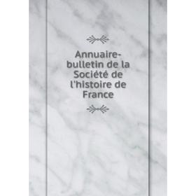 

Книга Annuaire-bulletin de la Société de l'histoire de France
