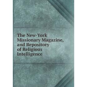 

Книга The New-York Missionary Magazine, and Repository of Religious Intelligence