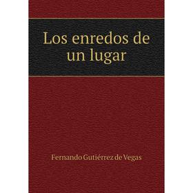 

Книга Los enredos de un lugar
