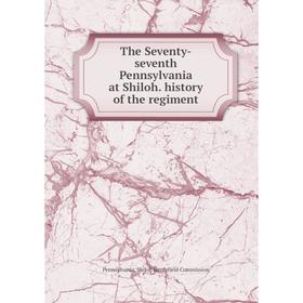 

Книга The Seventy-seventh Pennsylvania at Shiloh. history of the regiment. Pennsylvania. Shiloh Battlefield Commission