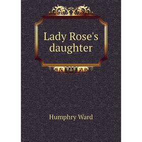 

Книга Lady Rose's daughter