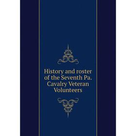 

Книга History and roster of the Seventh Pa. Cavalry Veteran Volunteers