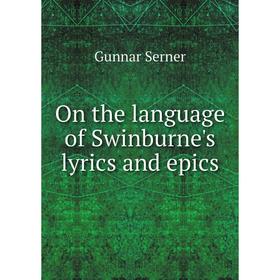 

Книга On the language of Swinburne's lyrics and epics