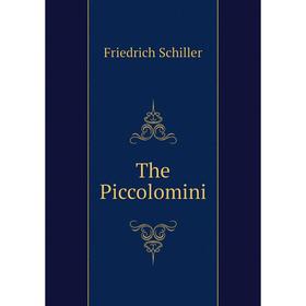 

Книга The Piccolomini. Schiller Friedrich