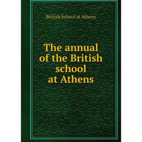 

Книга The annual of the British school at Athens. British School at Athens