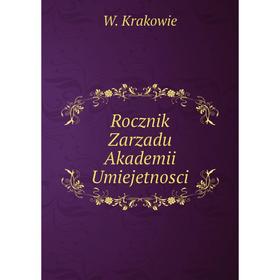 

Книга Rocznik Zarzadu Akademii Umiejetnosci. W. Krakowie