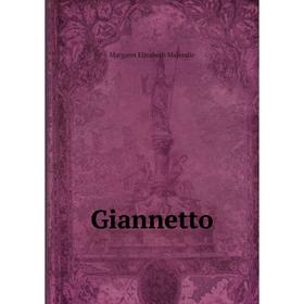 

Книга Giannetto. Margaret Elizabeth Majendie