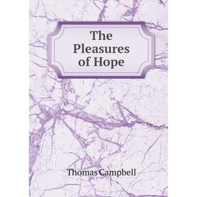 

Книга The Pleasures of Hope. Campbell Thomas