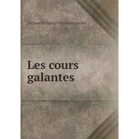 

Книга Les cours galantes