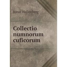 

Книга Collectio numnorum cuficorum. Jonas Hallenberg