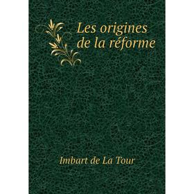 

Книга Les origines de la réforme