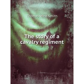 

Книга The story of a cavalry regiment. Thomas West Smith