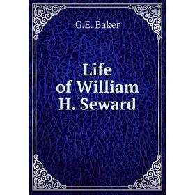

Книга Life of William H Seward
