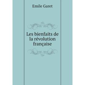 

Книга Les bienfaits de la révolution française