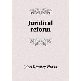 

Книга Juridical reform