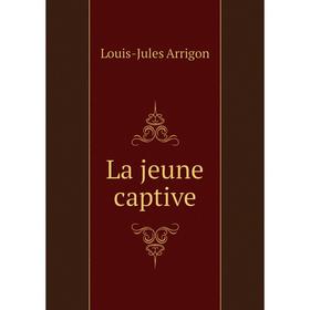 

Книга La jeune captive