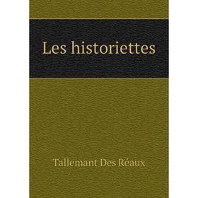 

Книга Les historiettes