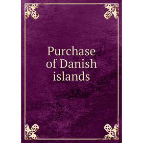 

Книга Purchase of Danish islands