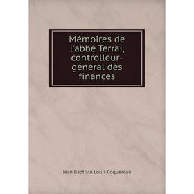 

Книга Mémoires de l'abbé Terrai, controlleur-général des finances