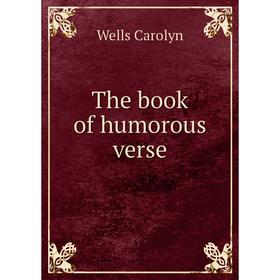 

Книга The book of humorous verse. Wells Carolyn