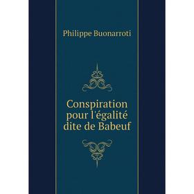 

Книга Conspiration pour l'égalité dite de Babeuf. Philippe Buonarroti