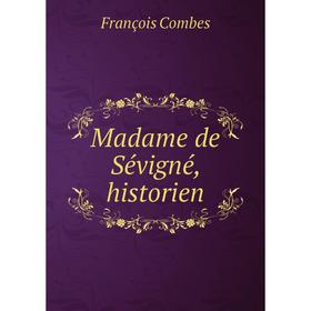 

Книга Madame de Sévigné, historien