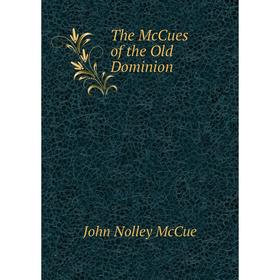 

Книга The McCues of the Old Dominion. John Nolley McCue