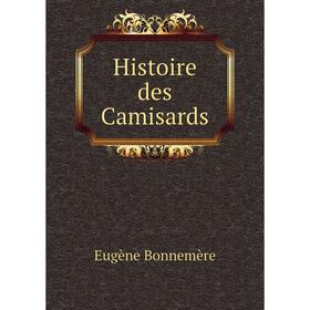 

Книга Histoire des Camisards. Eugène Bonnemère