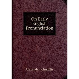 

Книга On Early English Pronunciation