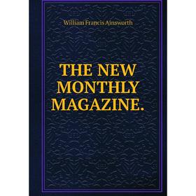 

Книга The new monthly magazine. William Francis Ainsworth