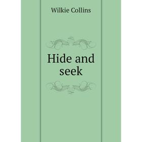 

Книга Hide and seek. Wilkie Collins