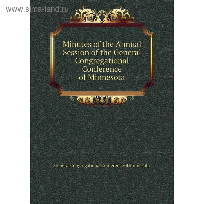 фото Книга minutes of the annual session of the general congregational conference of minnesota nobel press