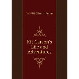 

Книга Kit Carson's Life and Adventures