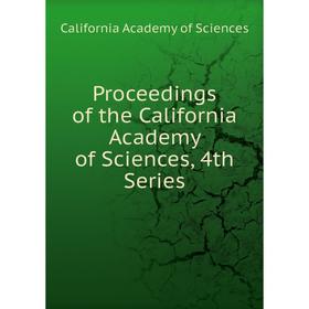 

Книга Proceedings of the California Academy of Sciences, 4th Series. California Academy of Sciences