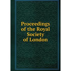 

Книга Proceedings of the Royal Society of London