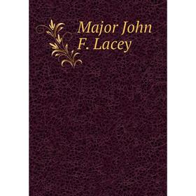 

Книга Major John F Lacey
