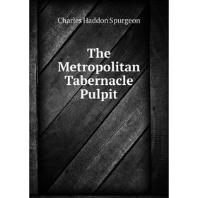 

Книга The Metropolitan Tabernacle Pulpit. Charles Haddon Spurgeon