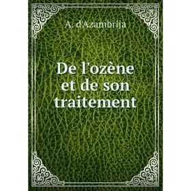 

Книга De l'ozène et de son traitement. A. d'Azambrija