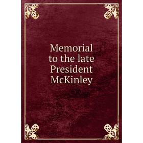 

Книга Memoria l to the late President McKinley