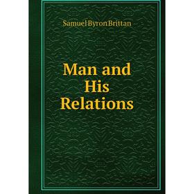 

Книга Man and His Relations