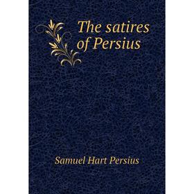 

Книга The satires of Persius. Samuel Hart Persius