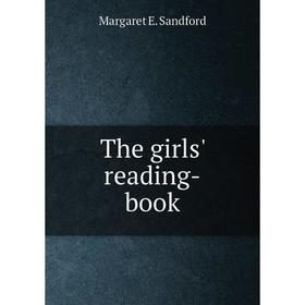 

Книга The girls' reading-book. Margaret E. Sandford