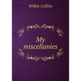 

Книга My miscellanies