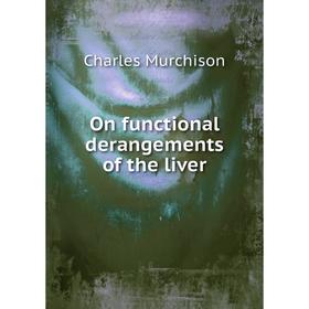 

Книга On functional derangements of the liver