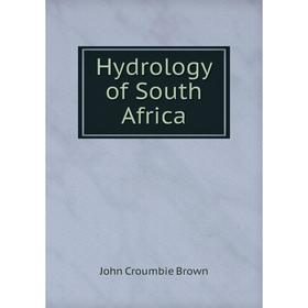

Книга Hydrology of South Africa. John Croumbie Brown