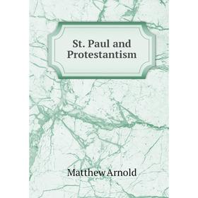 

Книга St. Paul and Protestantism. Matthew Arnold