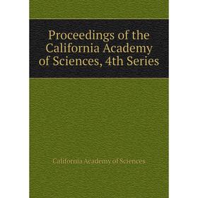 

Книга Proceedings of the California Academy of Sciences, 4th Series. California Academy of Sciences