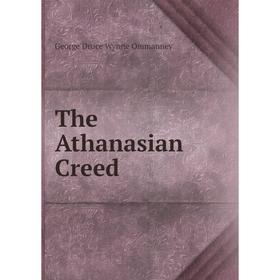 

Книга The Athanasian Creed. George Druce Wynne Ommanney